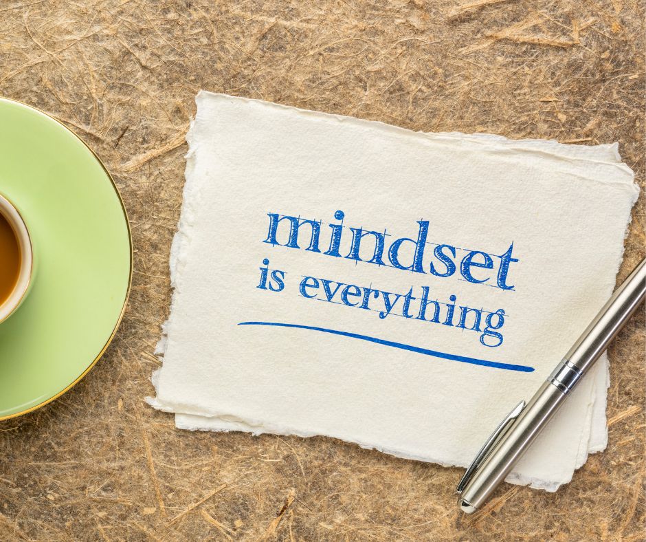 Mindset Is Everything The Vital Component of Success In Anything and Everything